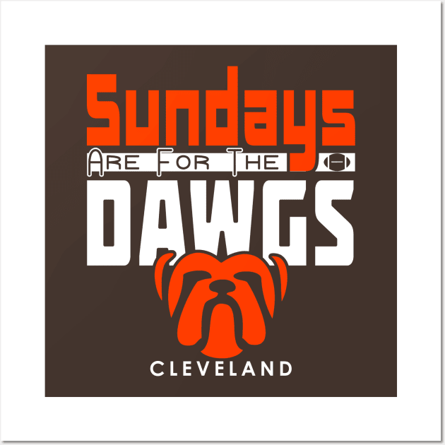 Cleveland Sundays Are For The Dawgs Wall Art by FFFM